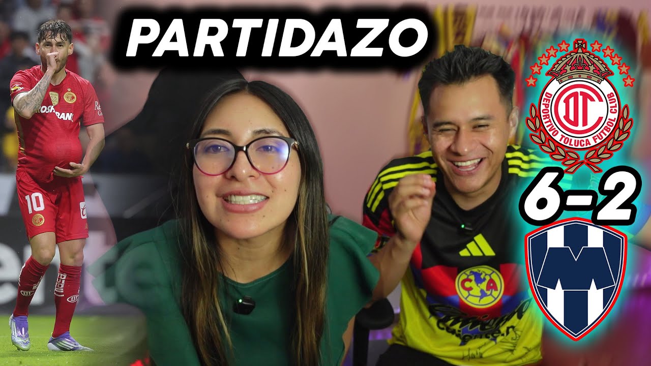 ¡EL PARTIDO DEL SIGLO! Reacciones TOLUCA 6-2 MONTERREY Jornada 10 Liga Mx