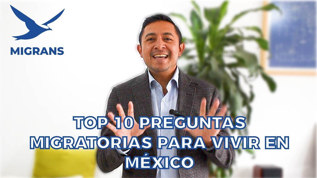 TOP 10 PREGUNTAS migratorias para VIVIR en México 2025 ❓ | Respuestas rápidas