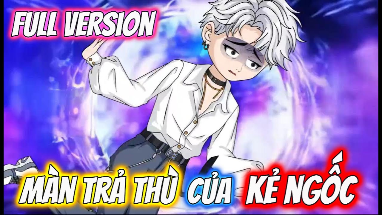 Full Version | Màn Trả Thù Của Kẻ Ngốc | Ngol Vietsub