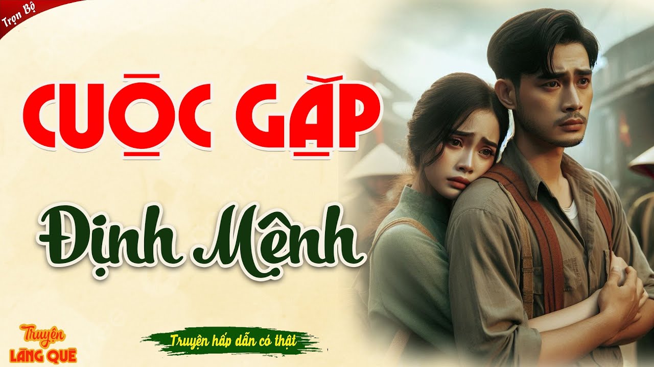 CUỘC GẶP ĐỊNH MỆNH Full  | Truyện ngôn tình hay nhất 2024