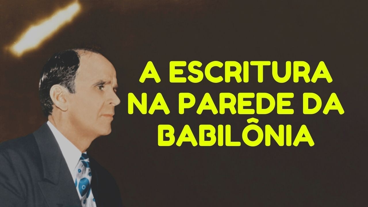 A Escritura Na Parede Da Babilônia - William Branham
