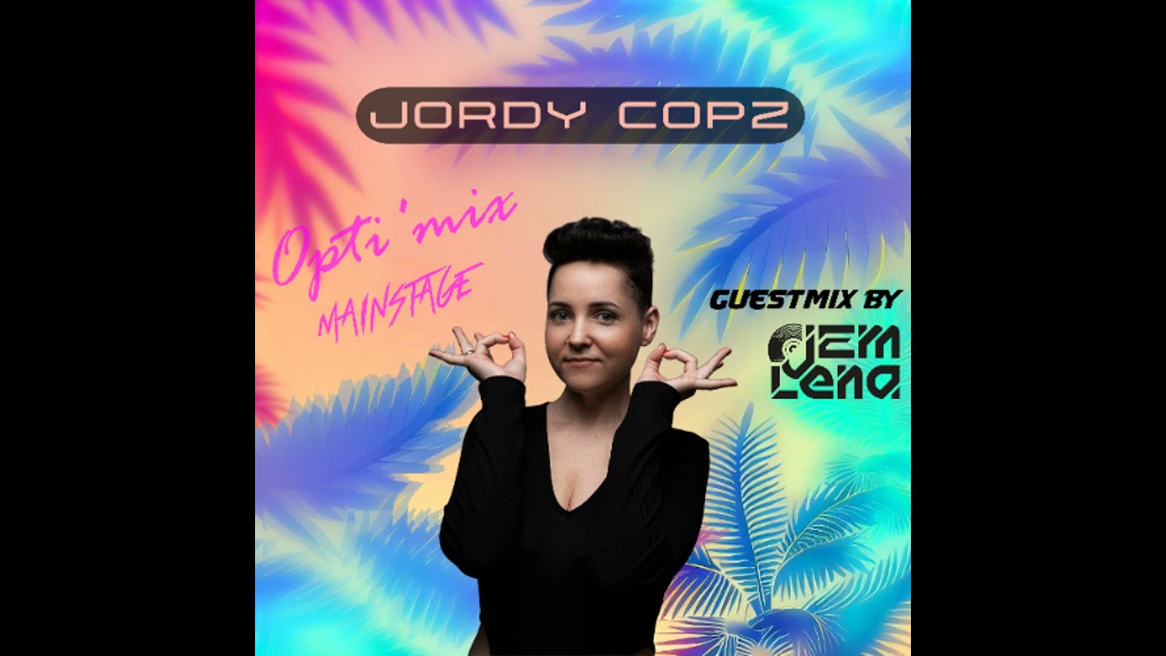 Jordy Copz Opti'mix Mainstage #165 with Lena Jem Guestmix