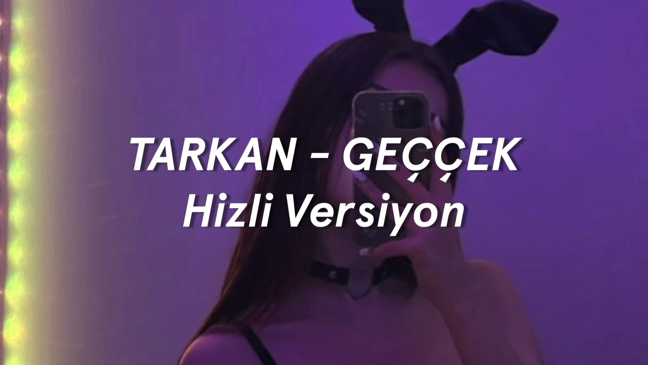 tarkan - geççek (speed up,hizli versiyon)