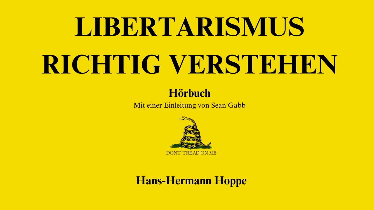 [H&ouml;rbuch] Hans-Hermann Hoppe - Libertarismus richtig verstehen