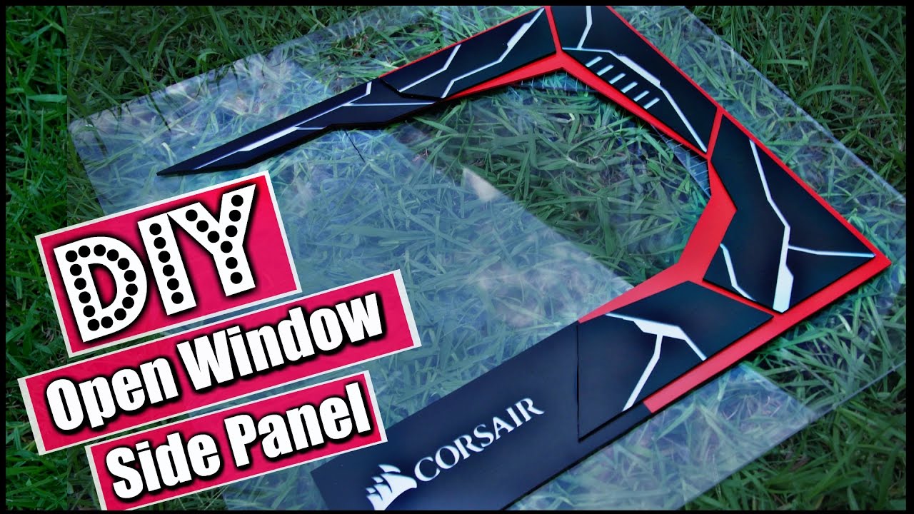 DIY Custom Acrylic Side PANEL / Open Window - PC Modding - How to Make a Side Panel Open Window