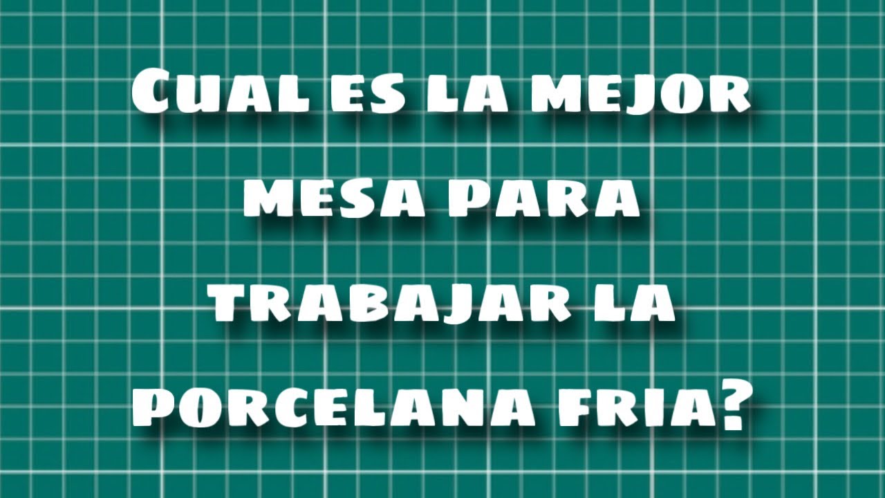 EN QUE SUPERFICIES ES MEJOR TRABAJAR LA PORCELANA FRIA? OPCIONES Y RECOMENDACIONES