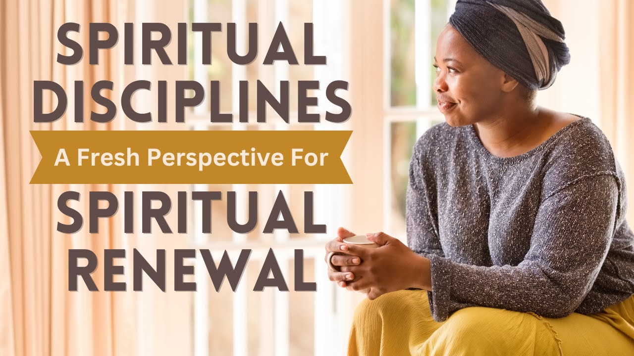 Spiritual Disciplines - A Fresh Perspective for Spiritual Renewal