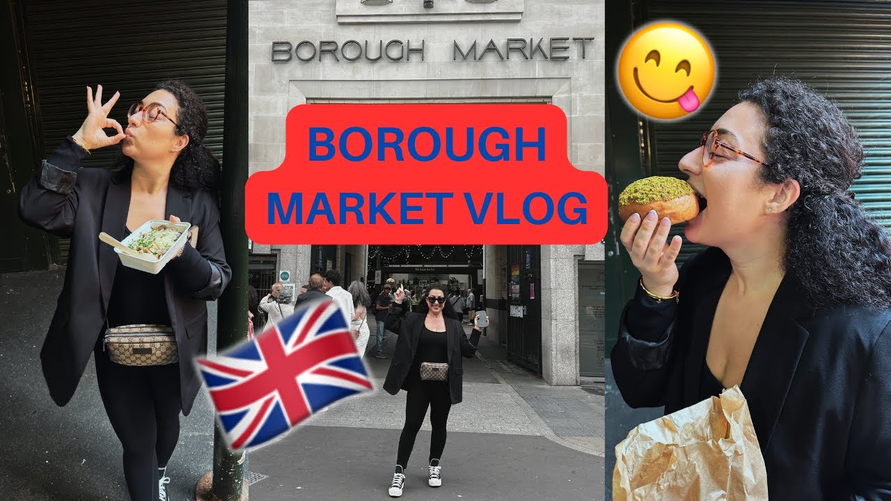 BOROUGH MARKET VLOG