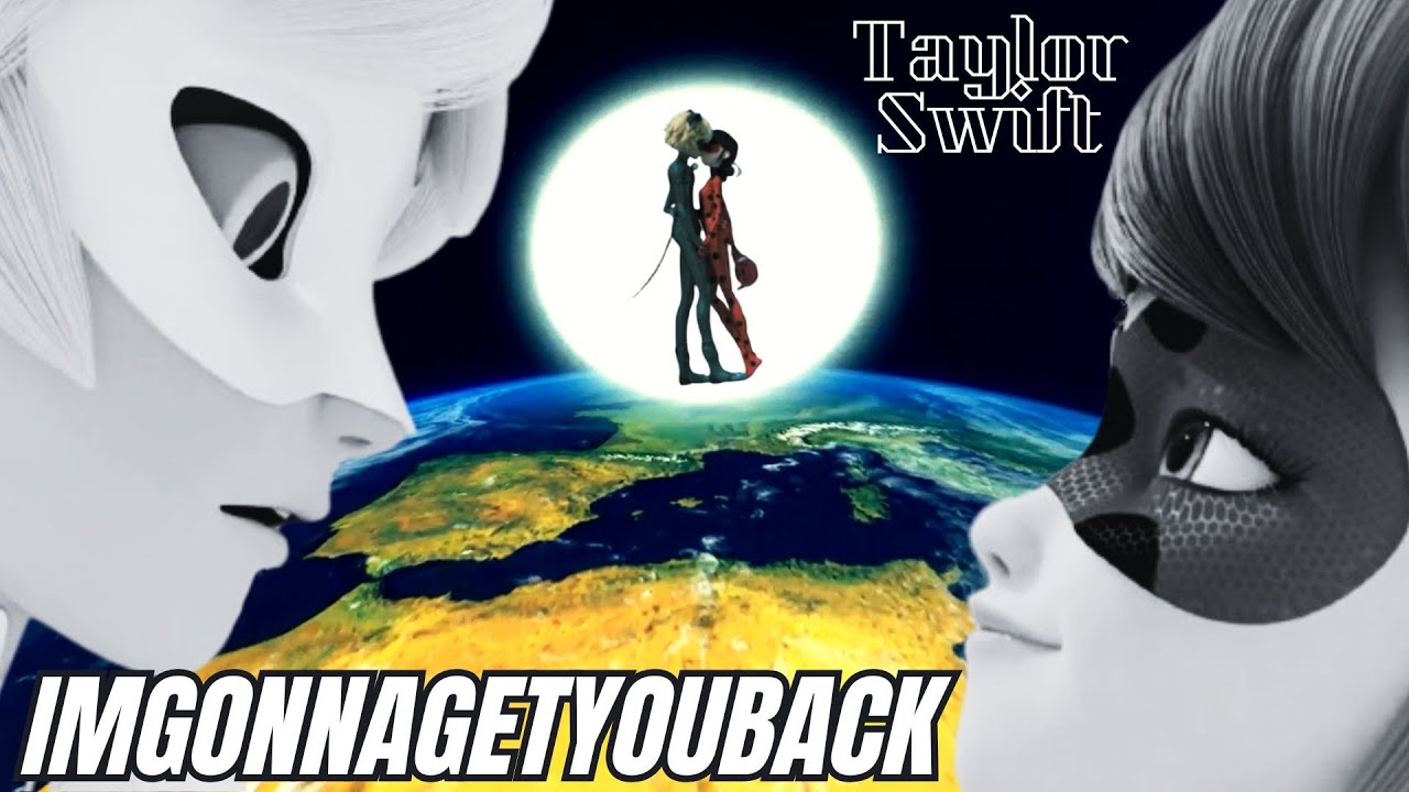 imgonnagetyouback AMV//Taylor Swift//Miraculous Ladybug