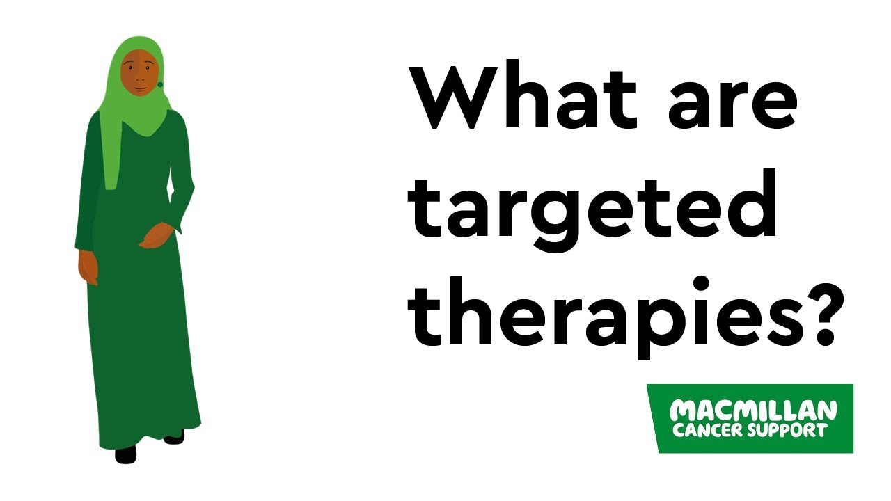 What are targeted therapies? Macmillan Cancer Support