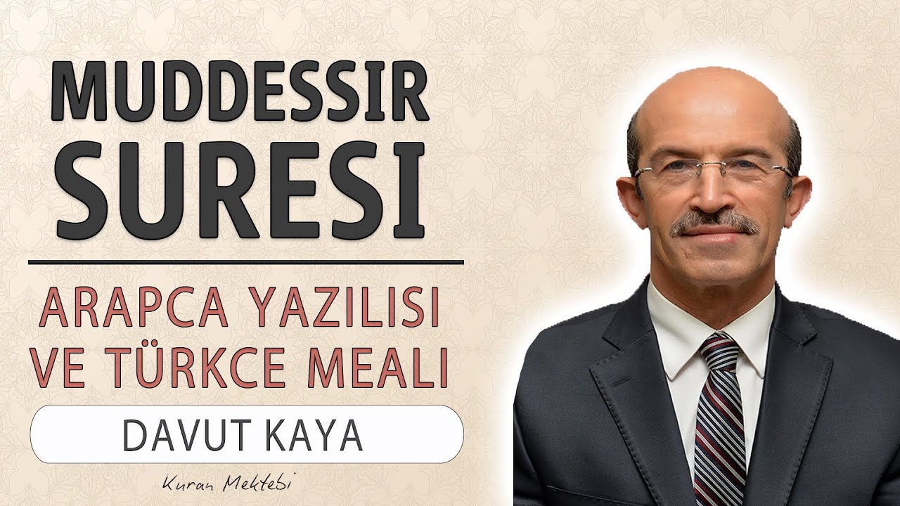 Muddessir suresi anlamı dinle Davut Kaya (Muddessir suresi arap&ccedil;a yazılışı okunuşu ve meali)