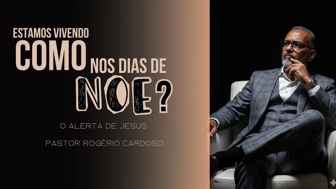 ESTAMOS VIVENDO COMO NOS DIAS DE NOÉ? O Alerta de Jesus
