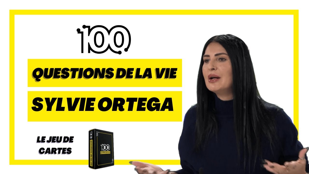 Les 100 questions de la vie avec Sylvie Ortega
