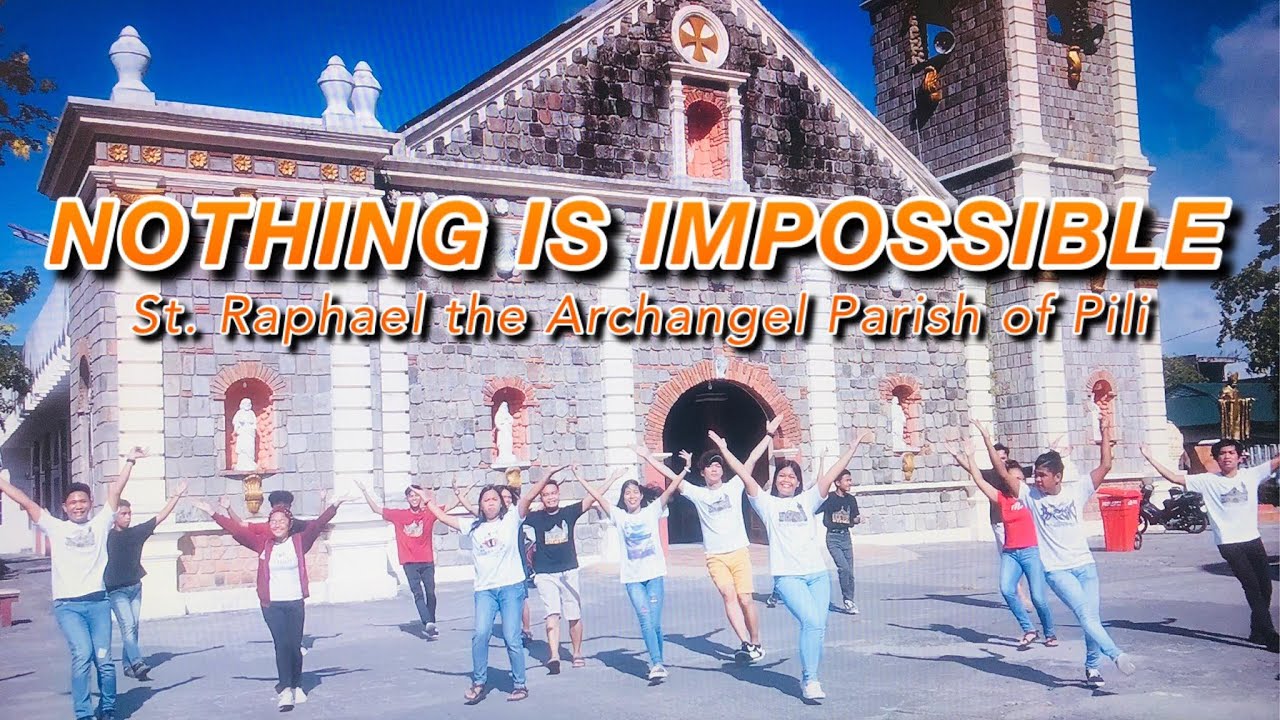 NOTHING IS IMPOSSIBLE - St. Raphael the Archangel Parish of Pili, Camarines Sur
