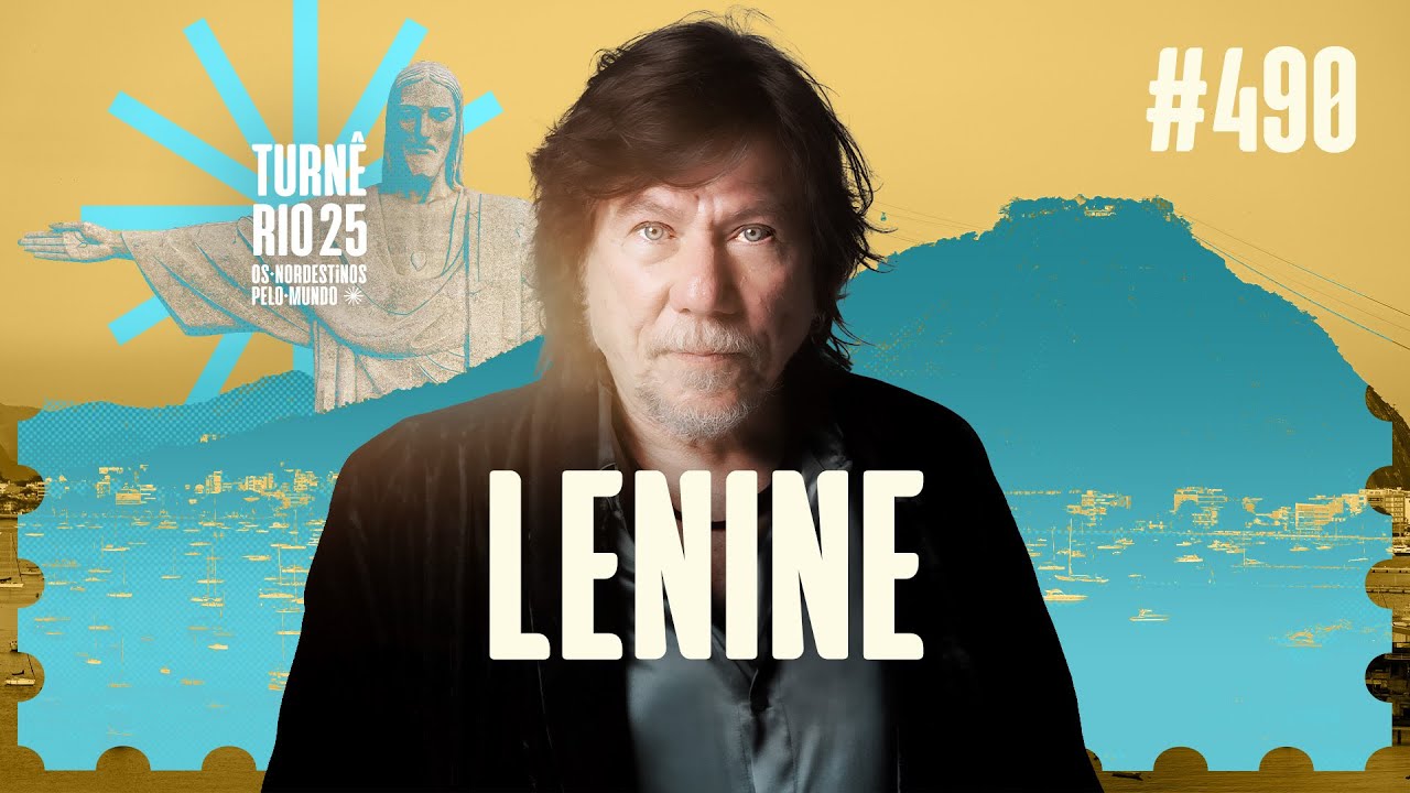#490 LENINE | OS NORDESTINOS PELO MUNDO TURNÊ RIO 25