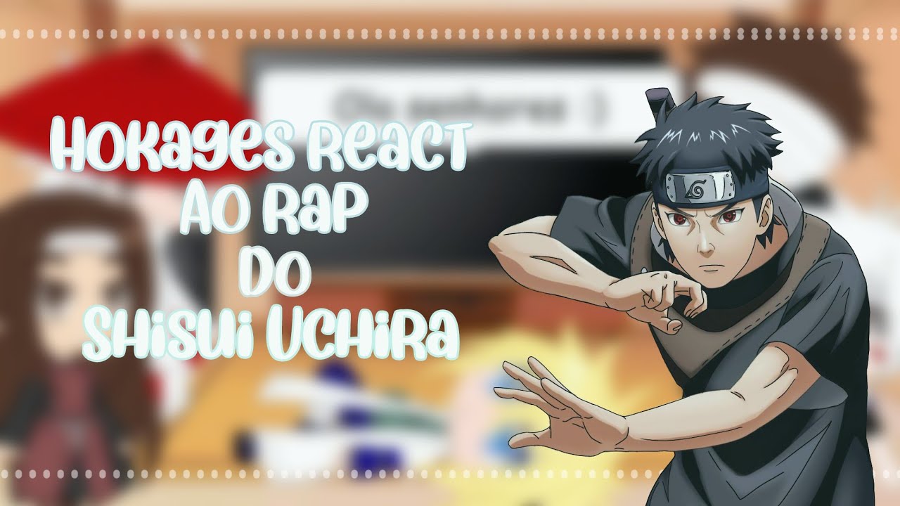 🍀•~React ao rap do shisui/ 