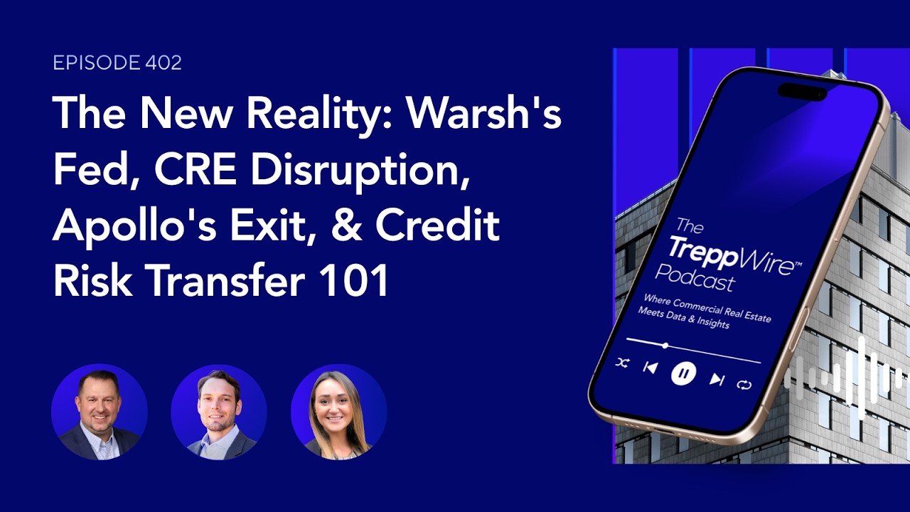 402. The New Reality: Warsh's Fed, CRE Disruption, Apollo's Exit, & Credit Risk Transfer 101