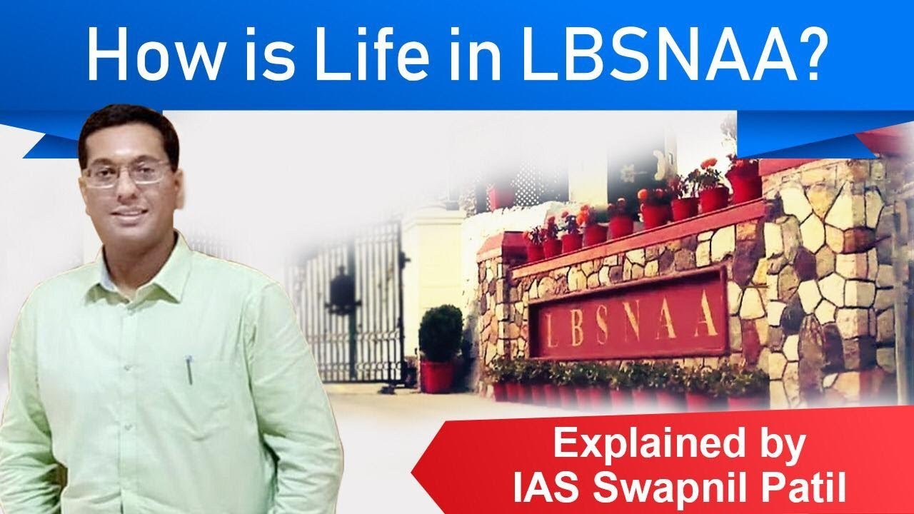 How is Life in LBSNAA? IAS training & foundational course explained by IAS Swapnil Patil