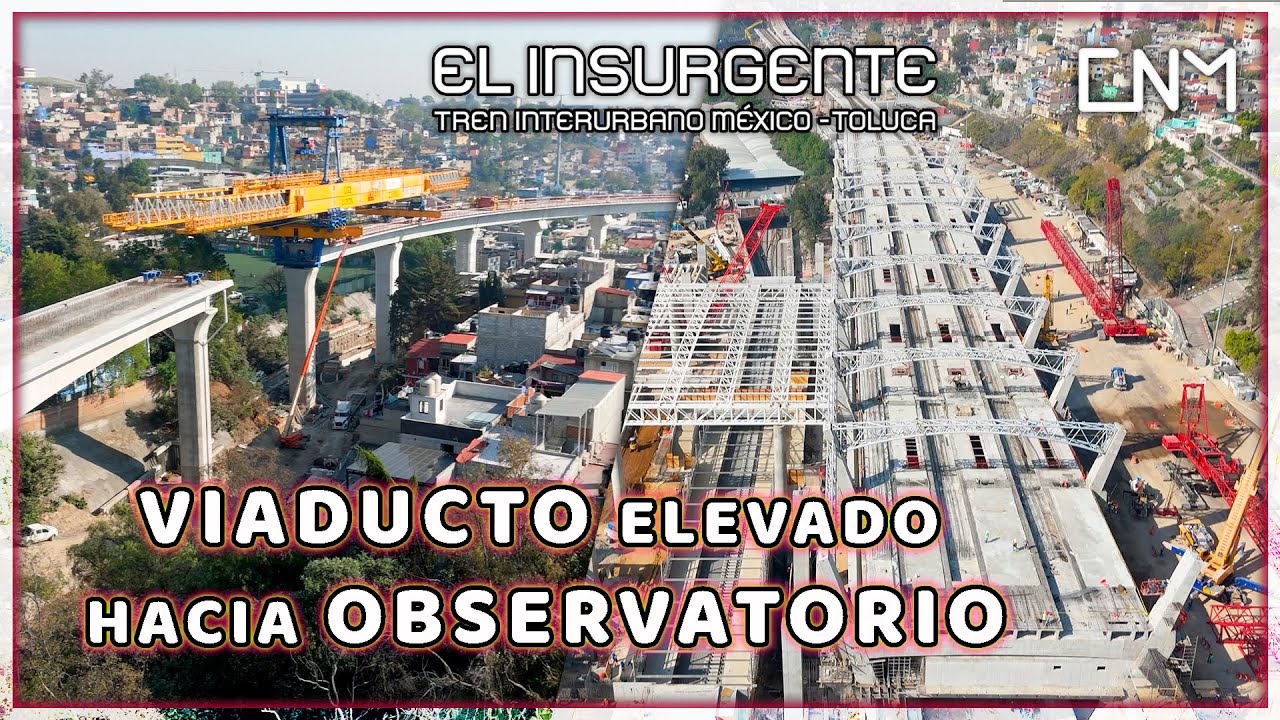 Por concluir los viaductos elevados hacia Observatorio, Tren El Insurgente a finales de enero 2025