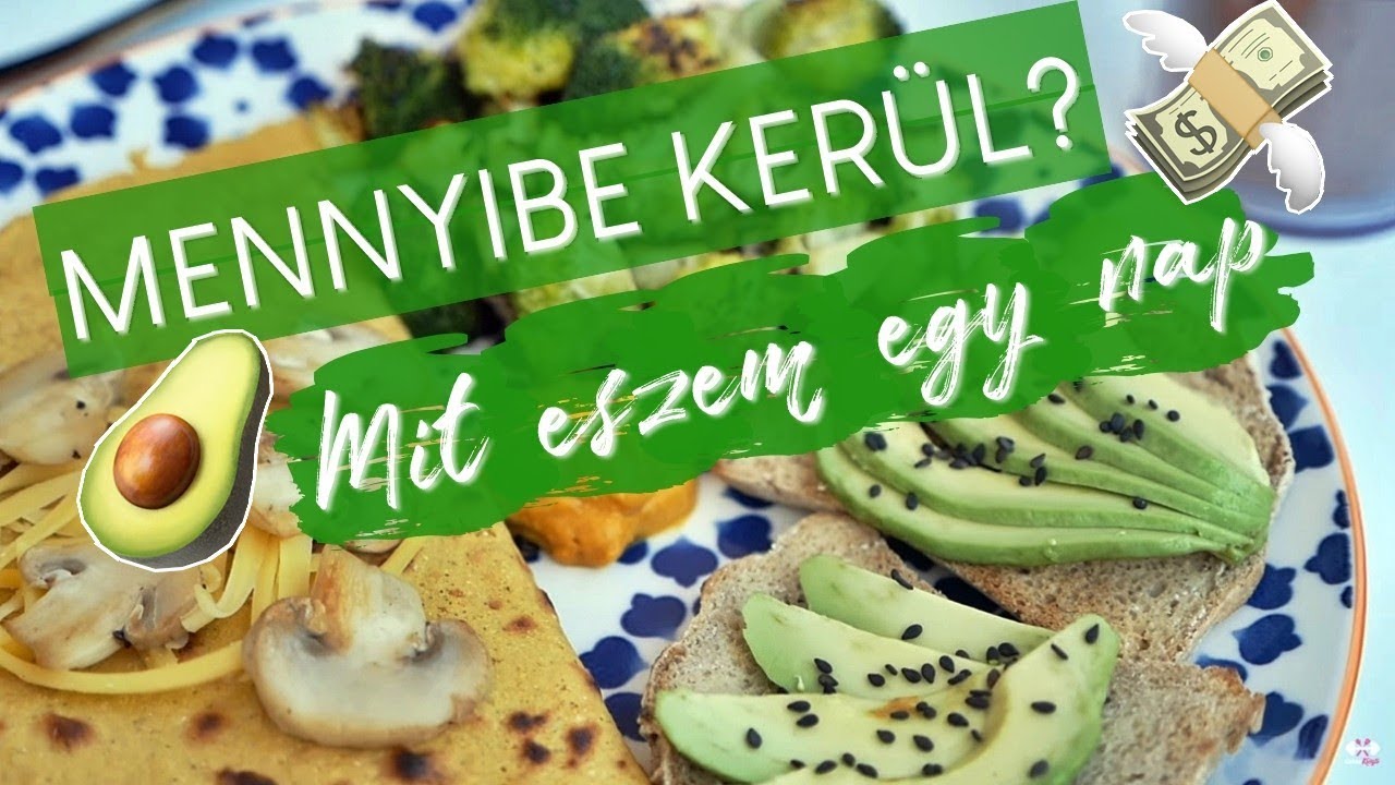 MIT ESZEM EGY NAP-MENNYIBE KERÜL? (vegán)