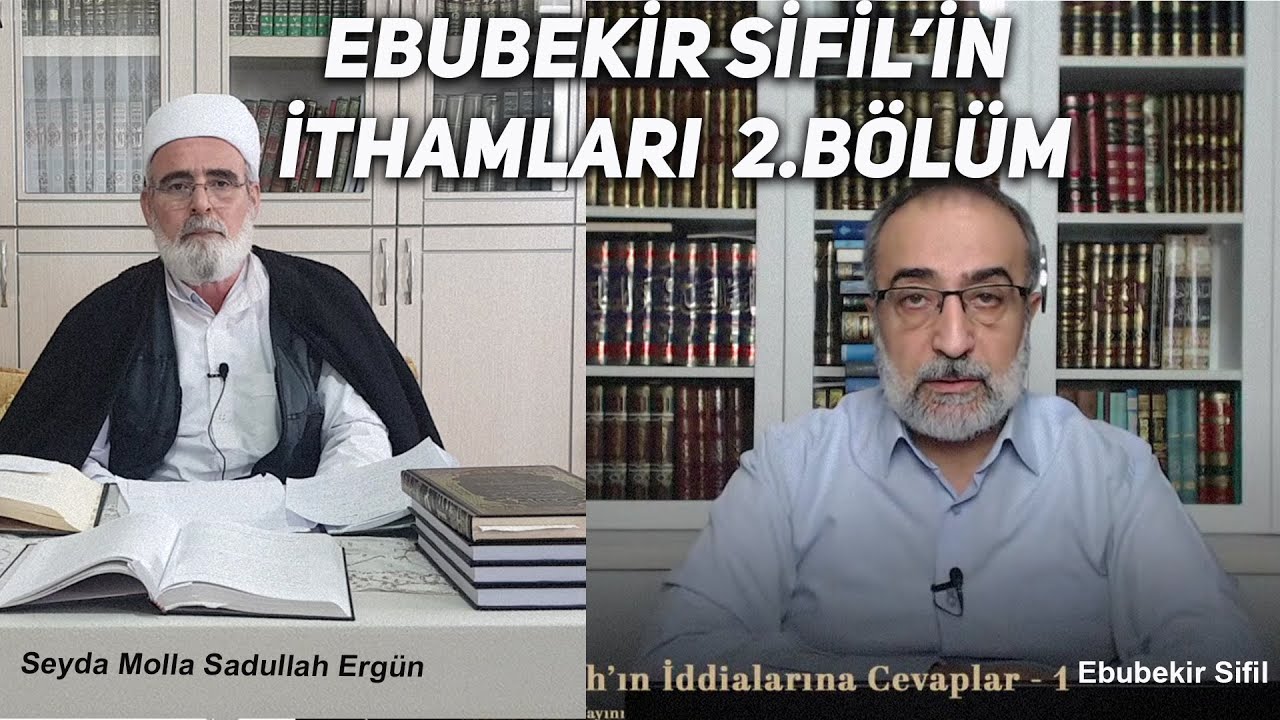 Ebubekir Sifil'in İthamları 2. Bölüm Seyda Molla Sadullah  Ergün'e 