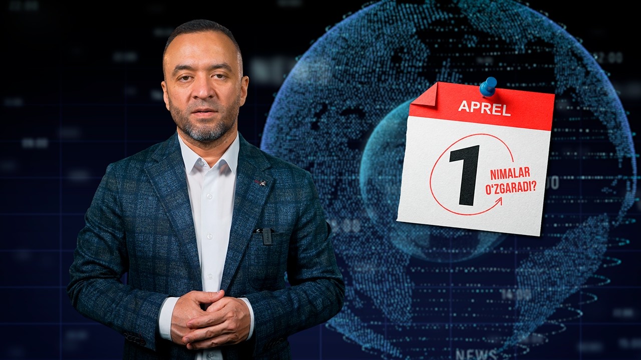 1-apreldan nimalar o&lsquo;zgaradi?