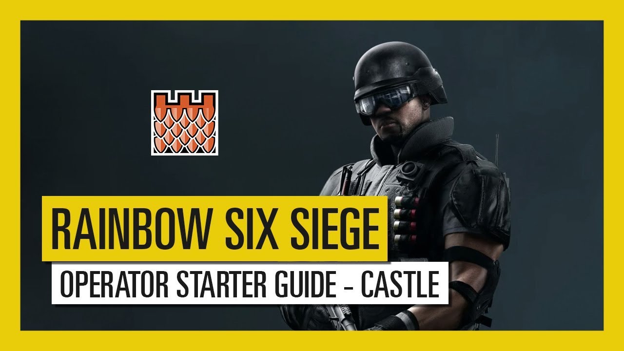 Tom Clancy’s Rainbow Six Siege – Operator Starter Guide Castle
