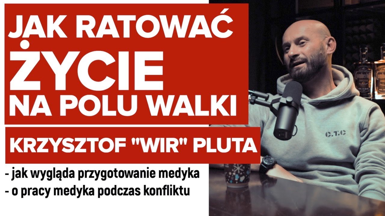 JAK RATOWAĆ ŻYCIE PODCZAS KONFLIKTU? - KRZYSZTOF WIR PLUTA - JAK PRZYGOTWAĆ SIĘ DO PRACY MEDYKA?