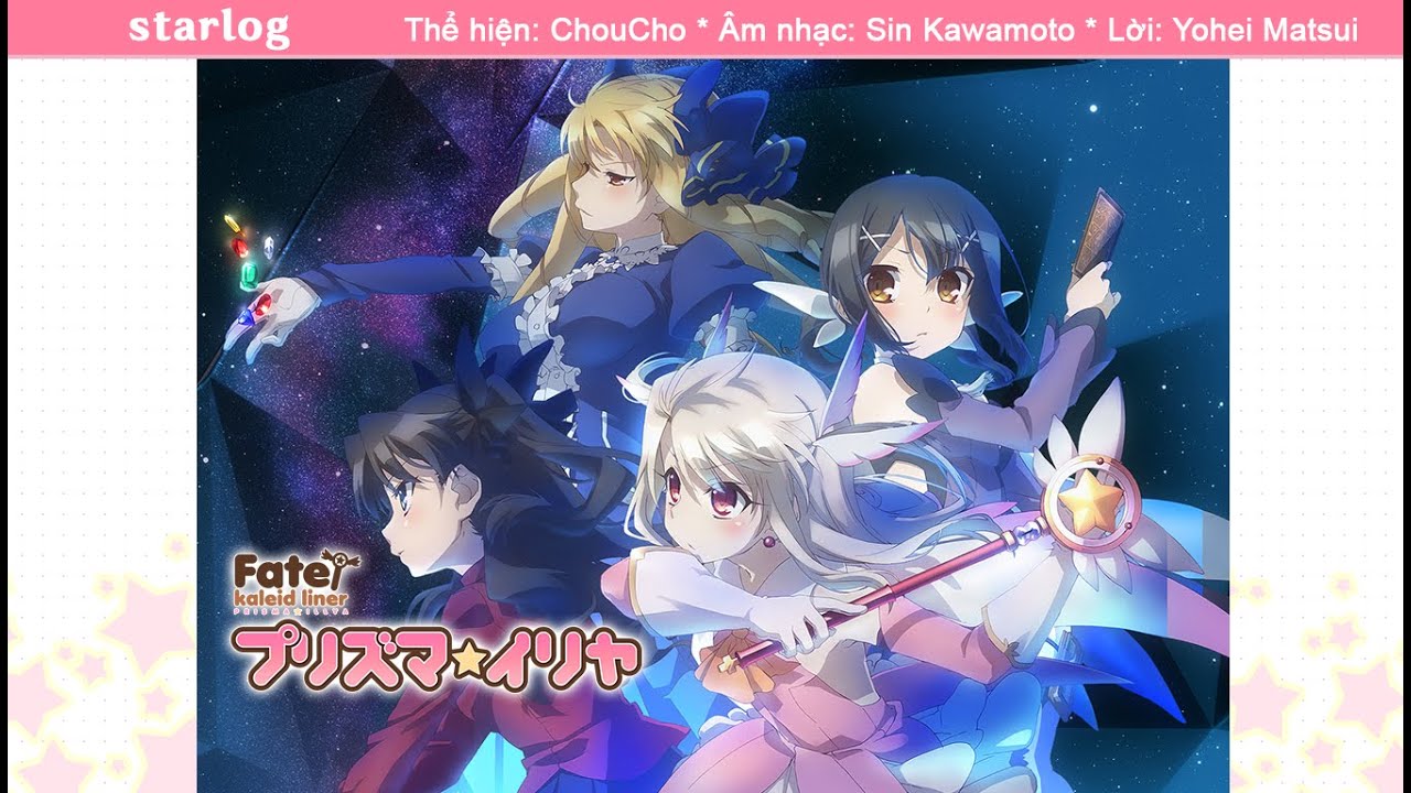 [Vietsub] starlog - ChouCho - Fate/kaleid liner Prisma☆Illya OP
