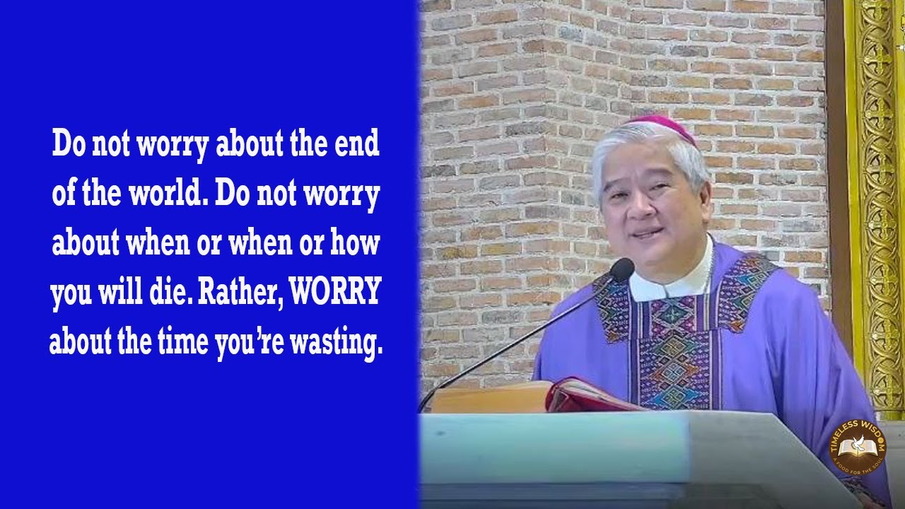 Timeless Wisdom Homily | Worry on Wasted Time |  Most Rev. Socrates B. Villegas, OP, DD