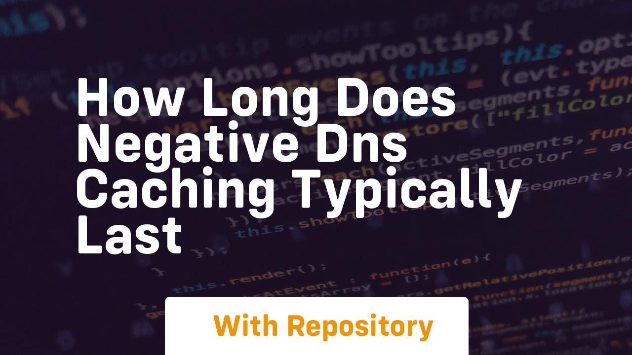 how long does negative dns caching typically last