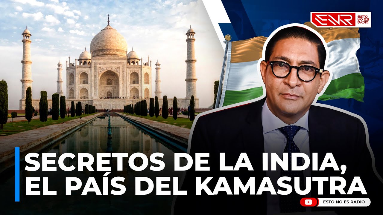IVÁN GATÓN: SECRETOS DE LA INDIA, EL PAÍS DEL KAMASUTRA Y BOLLYWOOD (ESTO NO ES GEOGRAFIA)