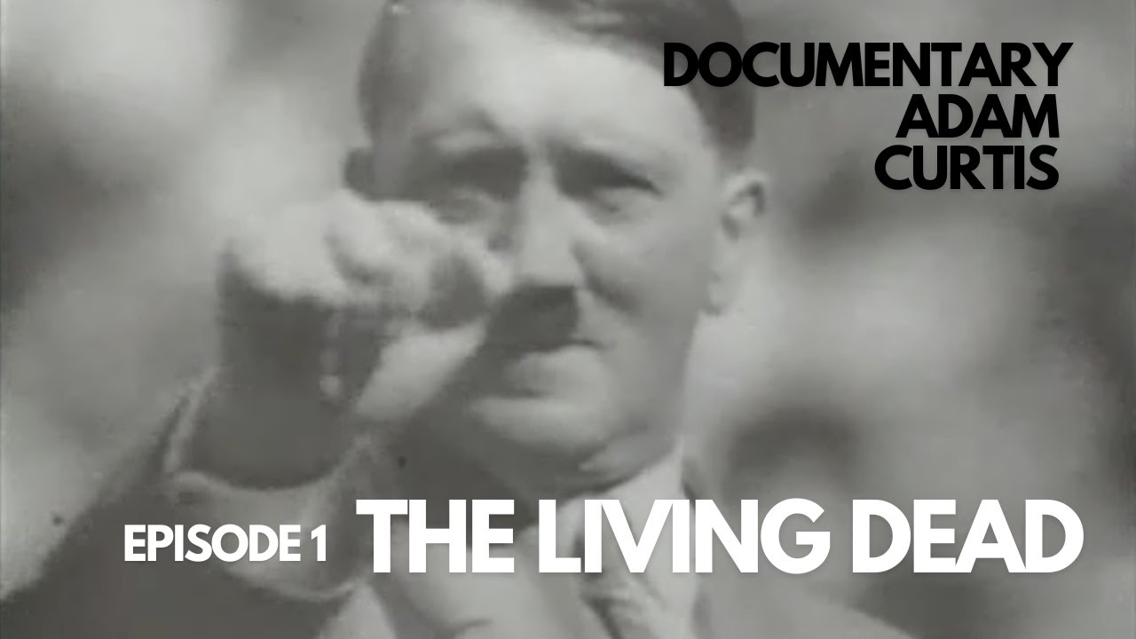 The Living Dead | Adam Curtis Documentary | Episode 1 | On the Desperate Edge of Now