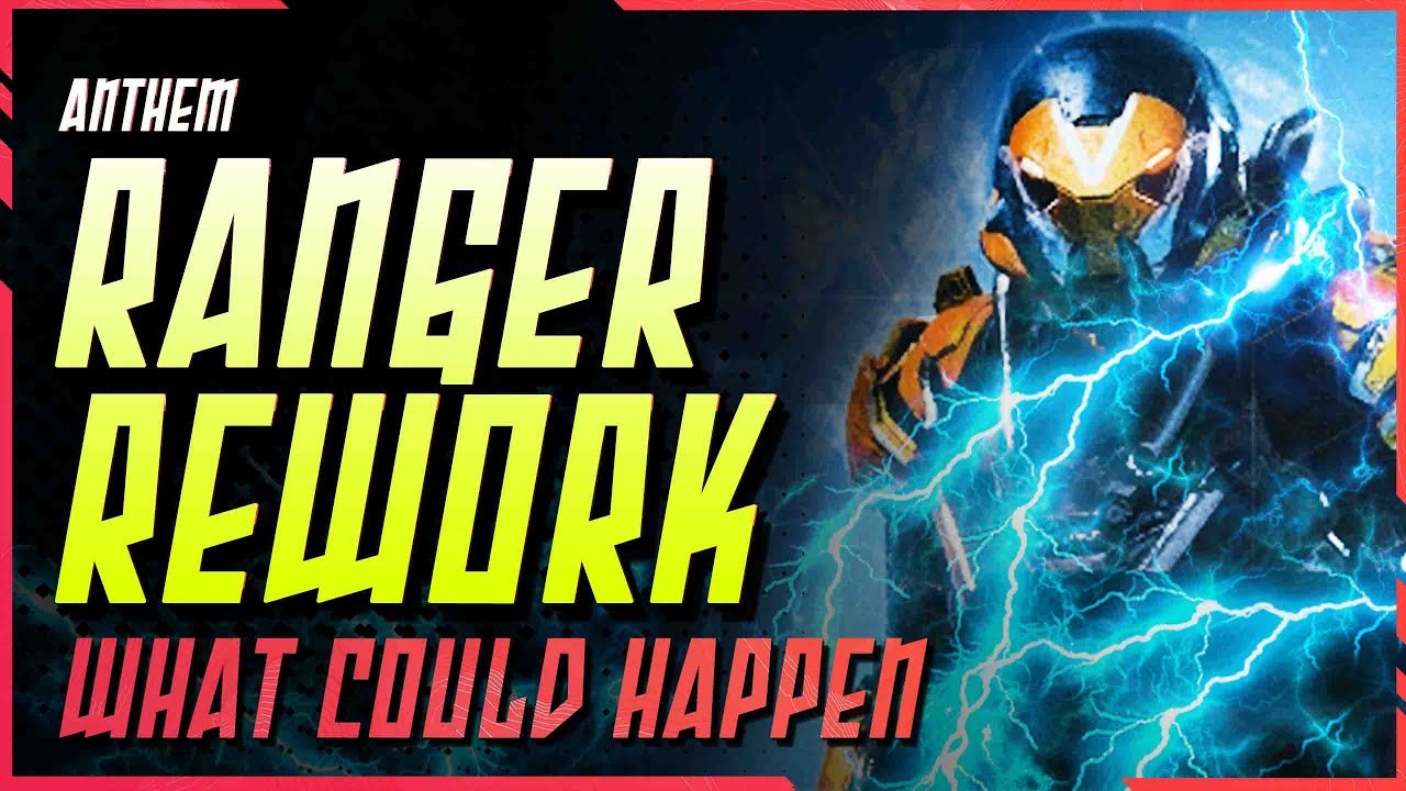 Anthem Ranger Rework & Potential Changes \\ LET's TALK