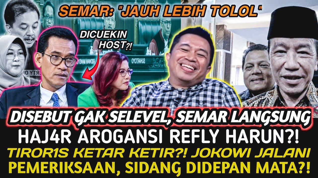 DISEBUT GAK SELEVEL, SEMAR HAJ4R NARASI REFLY HARUN?! JOKOWI JALANI PEMERIKSAAN, RRT KETAR KETIR?!