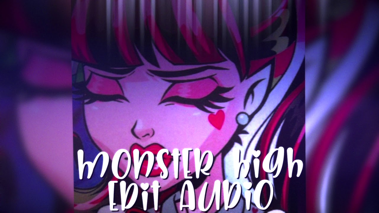 Monsters High Edit Audio