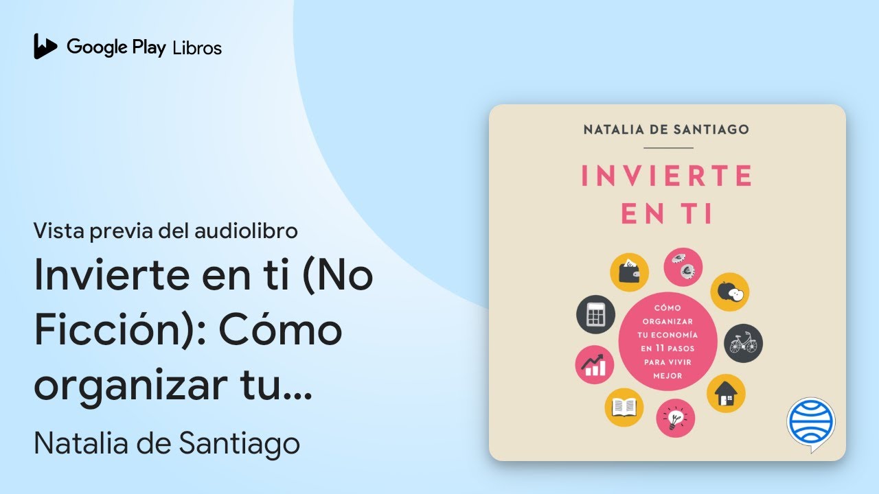 Invierte en ti (No Ficción): Cómo organizar tu… de Natalia de… · Vista previa del audiolibro