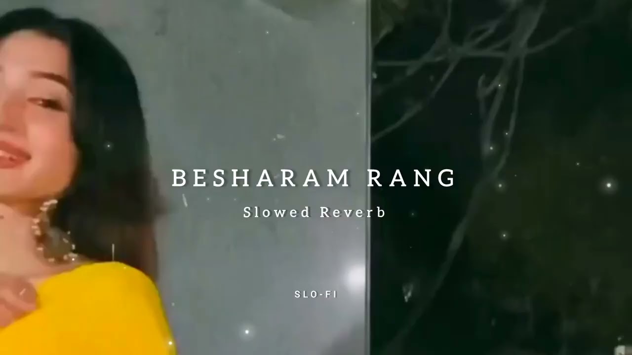 Besharam Rang - Slowed And Reverb | Pathan | Shilpa Rao,Vishal And Sheykhar Caralisa Monteiro |Slofi