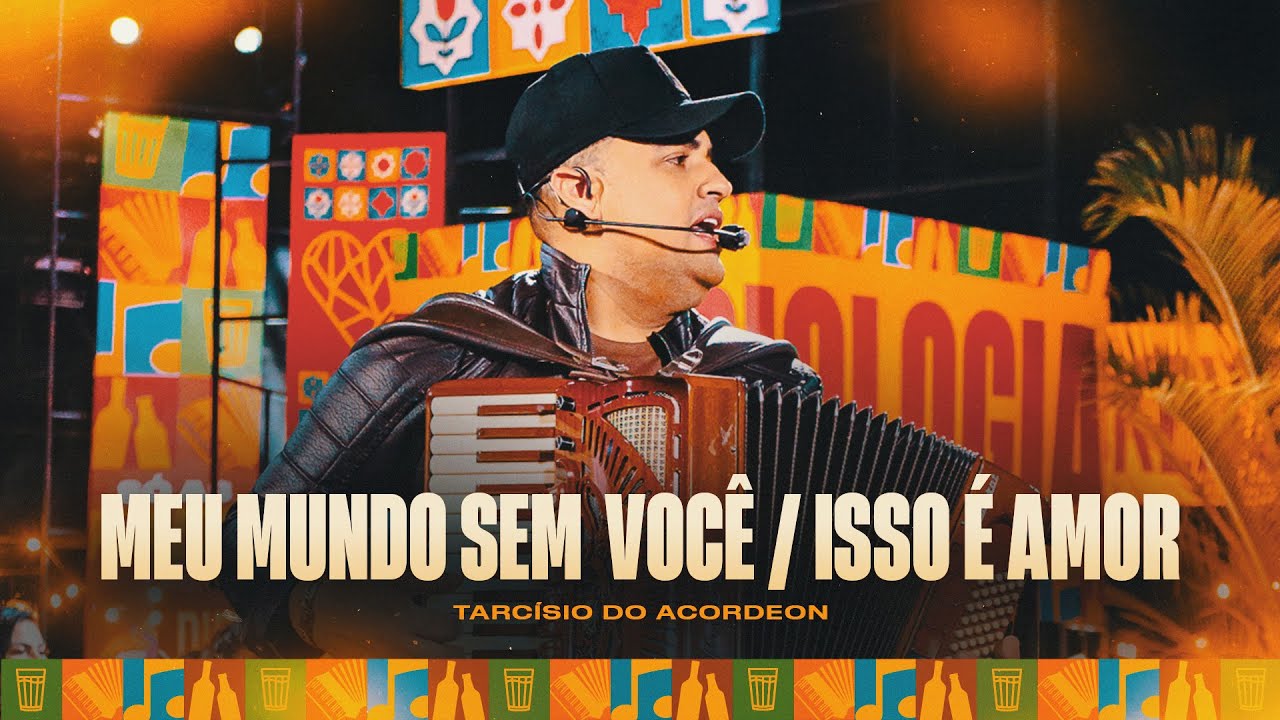 MEU MUNDO SEM VOCÊ / ISSO É AMOR - Tarcísio do Acordeon (Tarcisiologia)