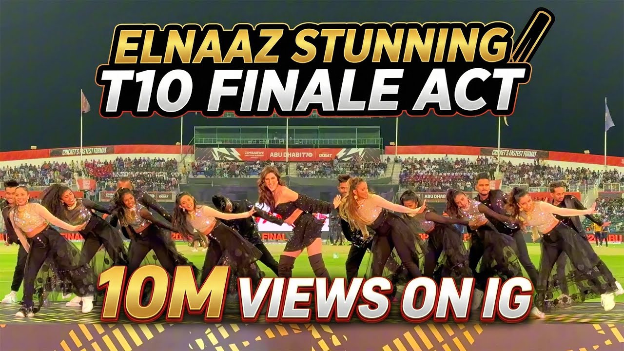 10M Views Elnaaz Stunning Abu Dhabi T10 FINALE Performance with COOL STEPS