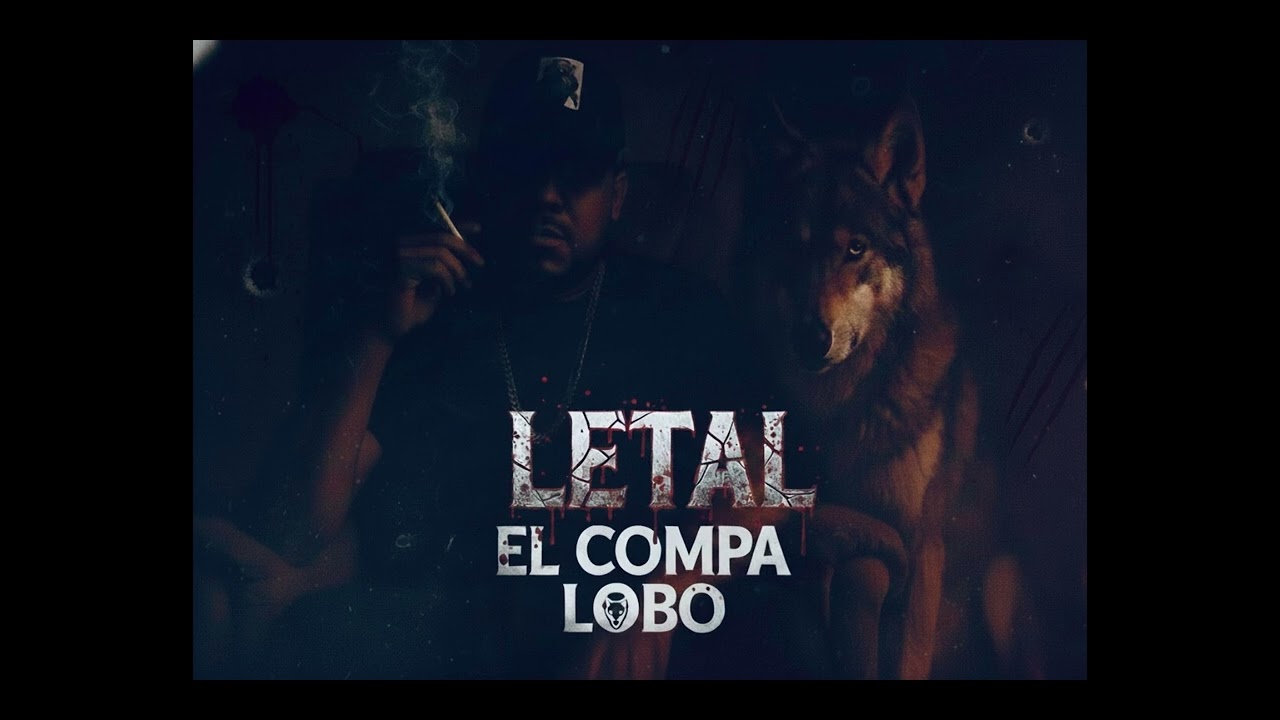 Letal - El Compa Lobo (M&uacute;sica Nueva)