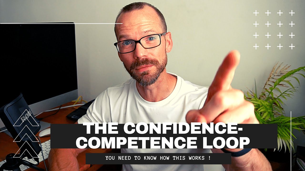 The Confidence - Competence Loop (And Why You Need To Know How This Works!)