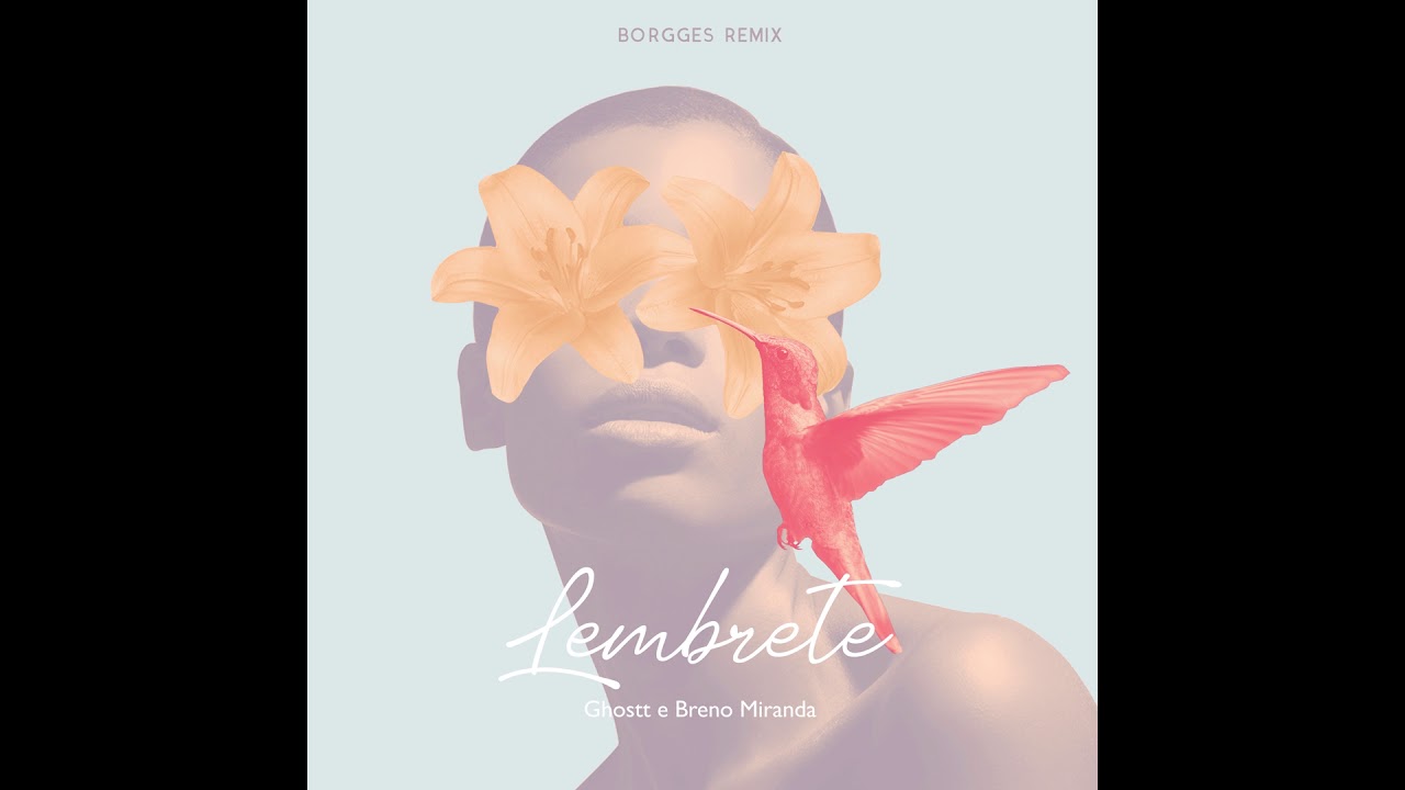 Ghostt, Breno Miranda, Borgges - Lembrete (Borgges Remix)