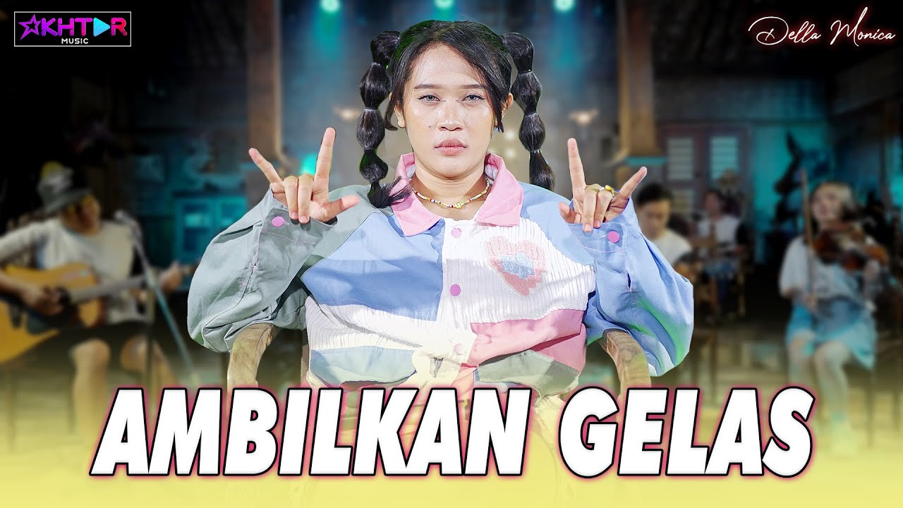 Della Monica - AMBILKAN GELAS | SHAGGYDOG | Pargoy Ambyar