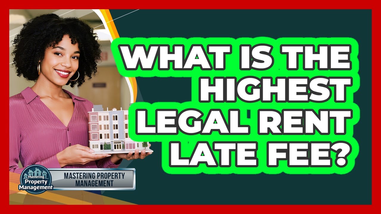 What is the Highest Legal Rent Late Fee?