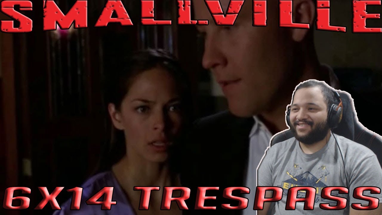 Smallville 6x14 "Trespass" REACTION!!