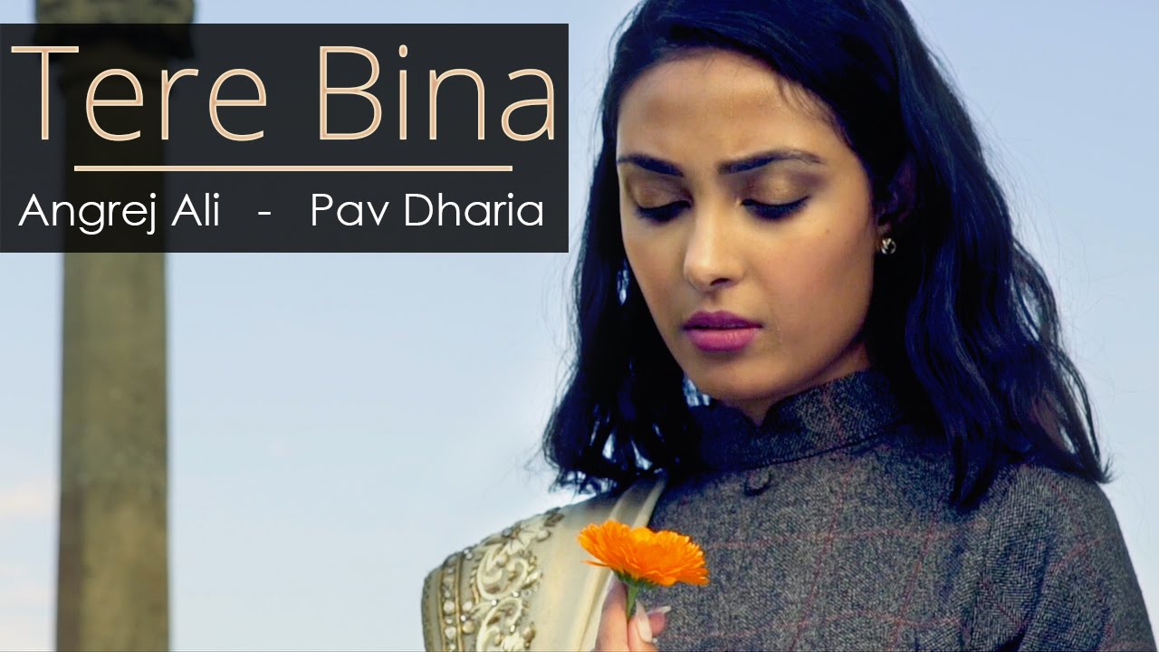 Pav Dharia - New Punjabi Songs - Latest Punjabi Songs - Tere Bina - Angrej Ali
