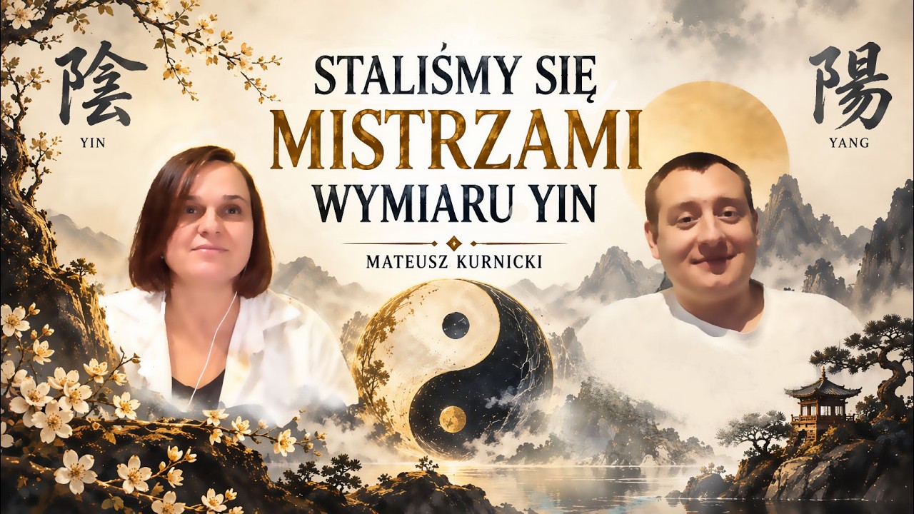 Staliśmy się mistrzami wymiaru Yin - Mateusz Kurnicki