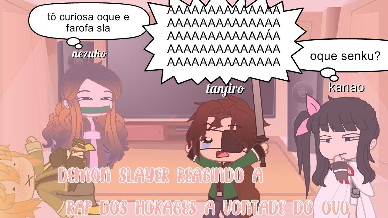 demon Slayer reagindo ao rap dos Hokages a vontade do ovo leia a desc