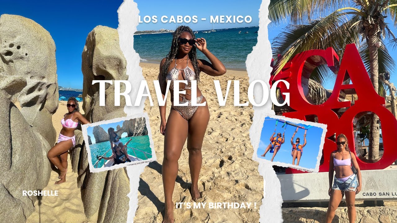 LOS CABOS - MEXICO - BIRTHDAY VLOG  ARCH TOURS +WHALE WATCHING +PARASAILING & MORE
